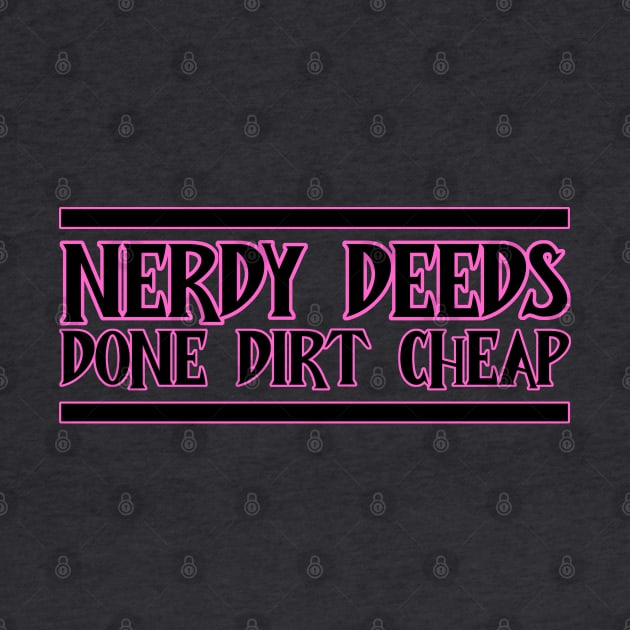 Nerdy Deeds by Wyrd Merch